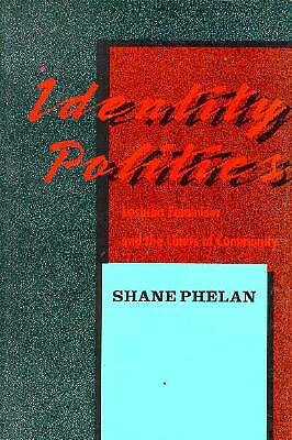 Identity Politics PB: Lesbian Feminism and the Limits of Community by Shane Phelan