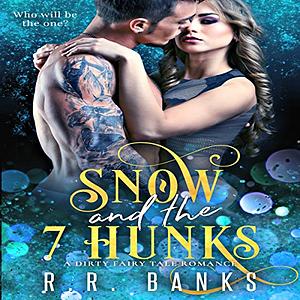 Snow and the 7 Hunks by R.R. Banks