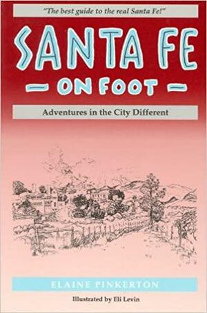 Santa Fe on Foot: Running, Walking, and Bicycling Adventures in the City Different by Richard L. Polese
