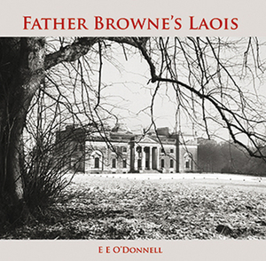Father Browne's Laois by E. E. O'Donnell