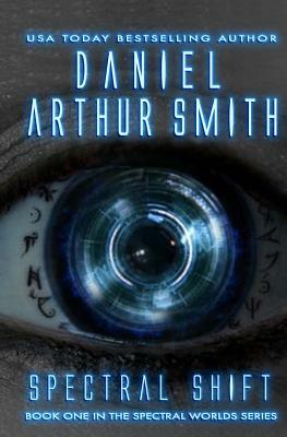 Spectral Shift: A Spectral Worlds Novel by Daniel Arthur Smith