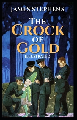 The Crock of Gold: Illustrated by James Stephens
