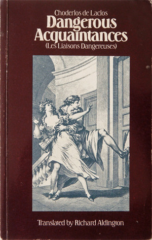 Dangerous Acquaintances by Pierre Choderlos de Laclos