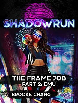 Shadowrun: The Frame Job: Part 2: Emu by Brooke Chang