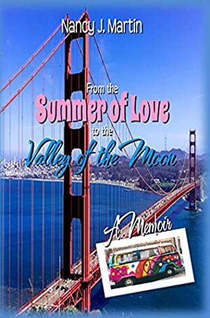 From The Summer Of Love To The Valley Of The Moon by Nancy J. Martin