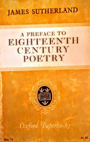 A Preface to Eighteenth Century Poetry by James Sutherland