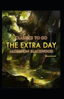 The Extra Day Illustrated by Algernon Blackwood