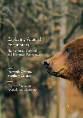Exploring Animal Encounters: Philosophical, Cultural, and Historical Perspectives by 