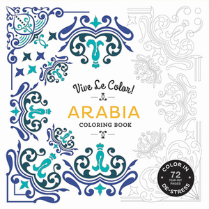 Vive Le Color! Arabia (Adult Coloring Book): Color In; De-stress (72 Tear-out Pages) by Abrams Noterie