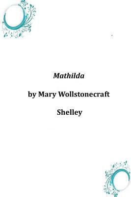 Mathilda by Mary Shelley