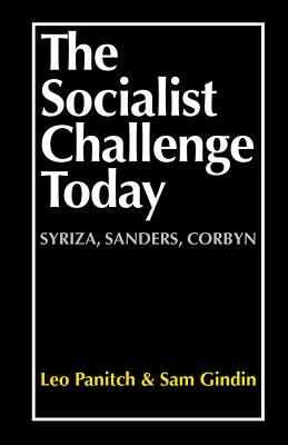 The Socialist Challenge Today by Sam Gindin, Leo Panitch