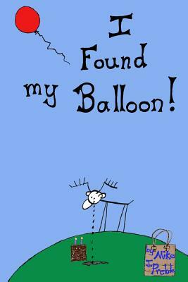 I Found My Balloon by Mike J. Preble