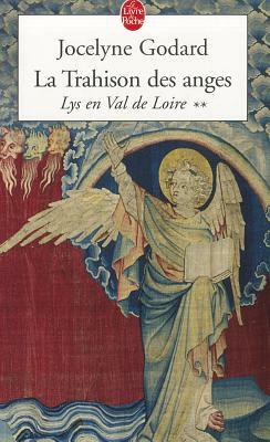 La Trahison Des Anges - Lys Val de Loire T02 by J. Godard