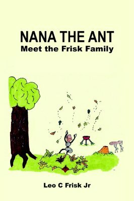 NANA the ant by Leo C. Frisk Jr