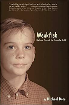 Weakfish: Bullying Through the Eyes of A Child by Michael Dorn