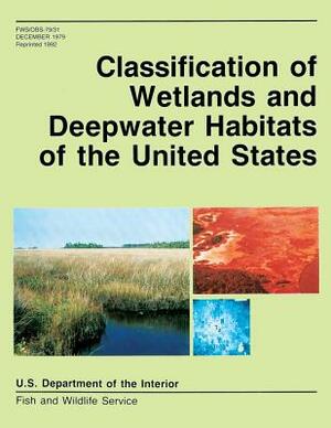 Classification of Wetlands and Deepwater Habitats of the United States by U. S. Departm Fish and Wildlife Service