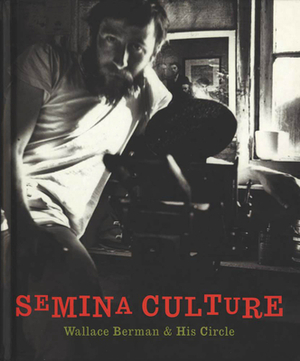 Semina Culture: Wallace Berman & His Circle by 