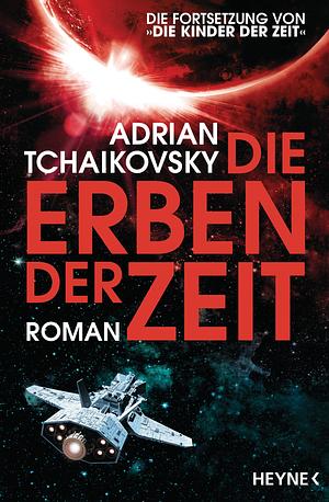 Die Erben der Zeit: Roman by Adrian Tchaikovsky