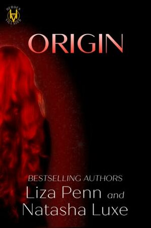 Origin: Prequel Novella to the Heroes and Villains Series by Natasha Luxe, Liza Penn