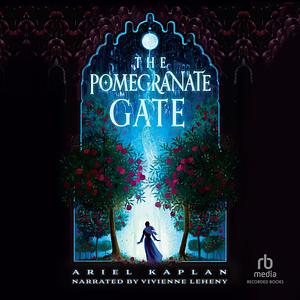 The Pomegranate Gate: The Mirror Realm Cycle, Book 1 by Ariel Kaplan, Ariel Kaplan