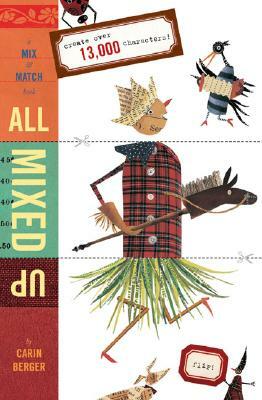 All Mixed Up: A Mix-And-Match Book by Carin Berger
