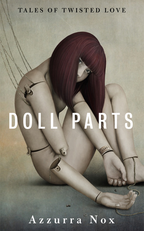 DOLL PARTS: Tales of Twisted Love by Azzurra Nox