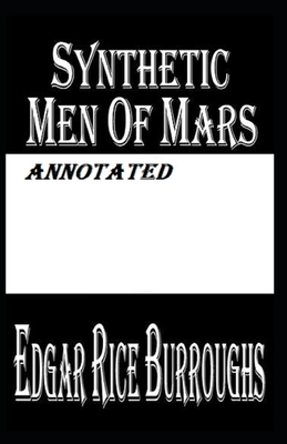 Synthetic Men of Mars Annotated by Edgar Rice Burroughs