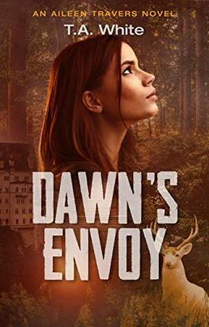 Dawn's Envoy by T.A. White