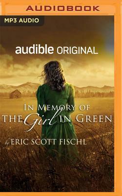 In Memory of the Girl in Green by Eric Scott Fischl