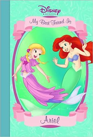 My Best Friend is Ariel by The Walt Disney Company, Lisa Ann Marsoli