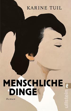 Menschliche Dinge by Karine Tuil