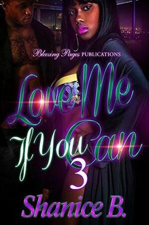 Love Me If You Can 3: The Finale by Shanice B.