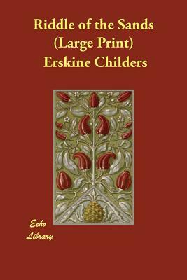 Riddle of the Sands by Erskine Childers