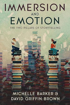 Immersion and Emotion: The Two Pillars of Storytelling by Michelle Barker