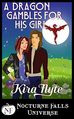 A Dragon Gambles For His Girl by Kristen Painter, Kira Nyte