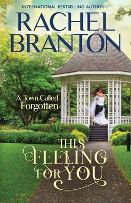 This Feeling For You: A Sweet Small Town Romance by Rachel Branton