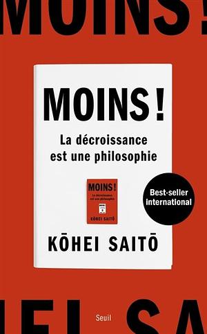 Moins ! : La décroissance est une philosophie  by Kōhei Saitō