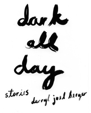 Dark All Day by Darryl Joel Berger