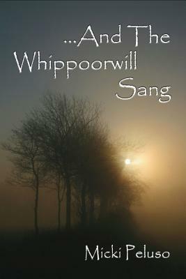 And The Whippoorwill Sang by Micki Peluso