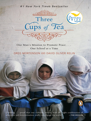 Three Cups of Tea: One Man's Mission to Promote Peace . . . One School at a Time by David Oliver Relin, Greg Mortenson