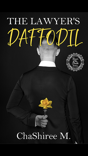 The Lawyer's Daffodil by ChaShiree M.