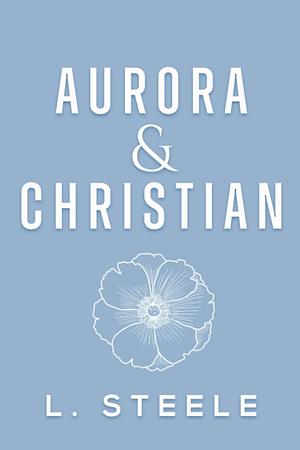 Aurora & Christian by L. Steele, L. Steele