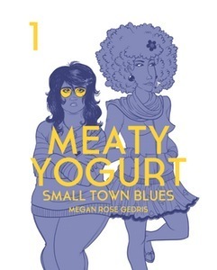 Small Town Blues (Meaty Yogurt #1) by Megan Rose Gedris