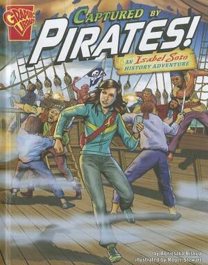 Captured by Pirates!: An Isabel Soto History Adventure by Roger Stewart, Tammy Enz