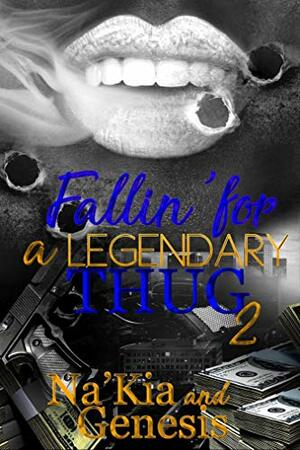 Fallin' For A Legendary Thug  by Genesis, Na'Kia