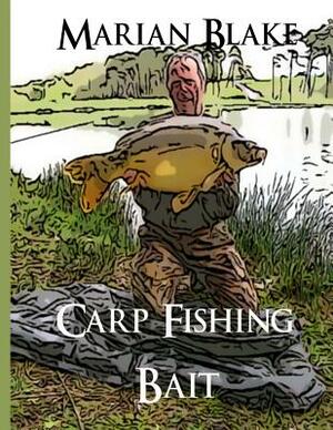 Carp Fishing Bait: Large Print by Marian Blake