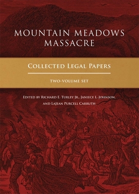 Mountain Meadows Massacre: Collected Legal Papers, Two-Volume Set by 
