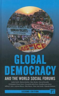 Global Democracy and the World Social Forums by Marina Karides, Jackie Smith, Marc Becker