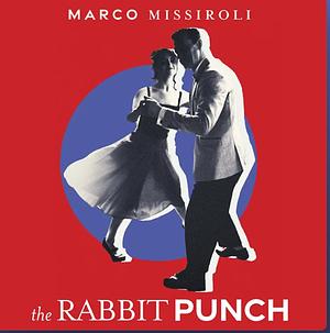 The Rabbit Punch by Marco Missiroli