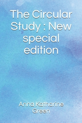 The Circular Study: New special edition by Anna Katharine Green